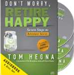 Don't Worry, Retire Happy! Seven Steps to Retirement Security (6 CD Audio Book)